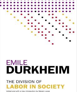The Division of Labor in Society 1st edition by Emile Durkheim, Steven Lukes ISBN 1476749736 978-1476749730