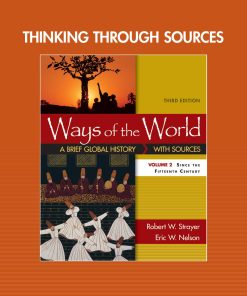 Thinking through Sources for Ways of the World Volume 2 3rd edition by Robert Strayer, Eric Nelson ISBN‎ 1319074650 ‎ 978-1319074654