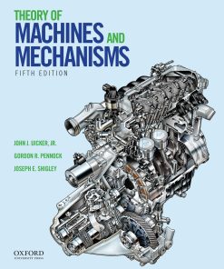 Theory of Machines and Mechanisms 5th edition by John Uicker, Gordon Pennock, Joseph Shigley ISBN 0190264489 978-0190264482