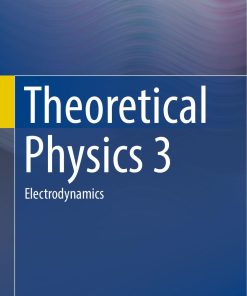 Theoretical Physics 3 Electrodynamics 1st edition by Wolfgang Nolting ISBN 331940167X 978-3319401676