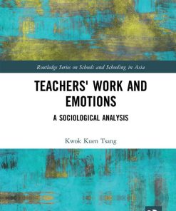 Teachers Work and Emotions 1st edition by Kwok Kuen Tsang ISBN 0367583968 978-0367583965