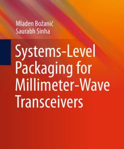 Systems Level Packaging for Millimeter Wave Transceivers 1st edition by Mladen Božanić, Saurabh Sinha ISBN 3030146900 9783030146900