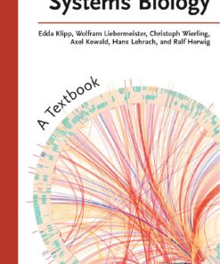 Systems Biology 1st edition by Edda Klipp, Wolfram Liebermeister, Christoph Wierling, Axel Kowald, Hans Lehrach, Ralf Herwig ISBN 3527318747 978-3527318742