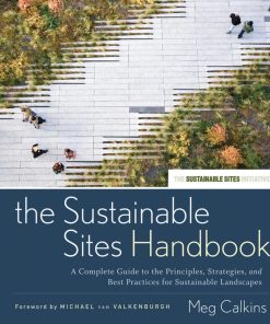 The Sustainable Sites Handbook 1st edition by Meg Calkins ISBN 0470643556 978-0470643556