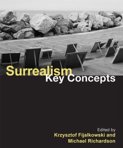 Surrealism Key Concepts 1st Edited By Krzysztof Fijalkowski, Michael Richardson ISBN 1138652118 9781138652118