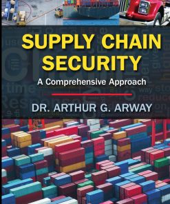 Supply Chain Security A Comprehensive Approach 1st editon by Arthur Arway ISBN 1466511873 9781466511873