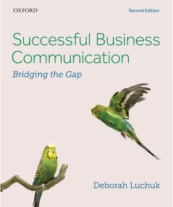 Successful Business Communication Bridging the Gap 2nd edition by Deborah Luchuk ISBN 0199018987 ‎ 978-0199018987