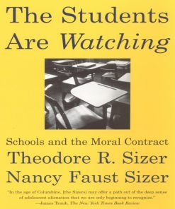 The Students Are Watching 1st edition by Nancy Faust Sizer, Theodore Sizer ISBN‎ 0807031216 ‎ 978-0807031216