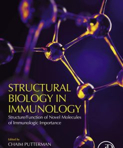 Structural Biology in Immunology 1st edition by Chaim Putterman, David Cowburn, Steven Almo ISBN 012803369X 978-0128033692
