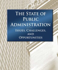 The State of Public Administration Issues Challenges and Opportunities 1st edition by Donald Menzel, Jay White ISBN 0765625059 978-0765625052