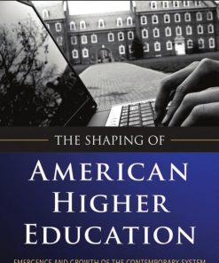 The Shaping of American Higher Education 2nd edition by Arthur Cohen, Carrie Kisker ISBN 0470480068 978-0470480069