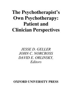 The Psychotherapist's Own Psychotherapy Patient and Clinician Perspectives 1st edition by Jesse Geller, John Norcross, David Orlinsky ISBN 0195133943 978-0195133943