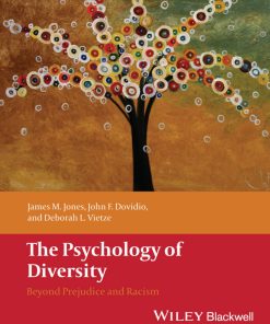 The Psychology of Diversity Beyond Prejudice and Racism 1st edition by James Jones, John Dovidio, Deborah Vietze ISBN 1405162142 978-1405162142