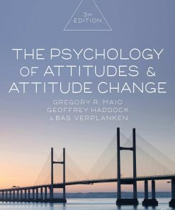 The Psychology of Attitudes and Attitude Change 3rd edition by Gregory Maio, Geoffrey Haddock, Bas Verplanken ISBN 1526454140 9781526454140