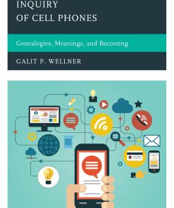 A Postphenomenological Inquiry of Cell Phones 1st edition by Galit Wellner ISBN 0739198491  9780739198490