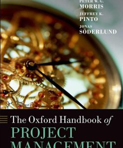 The Oxford Handbook of Project Management Oxford Handbooks in Business a 1st edition by Peter W G Morris, Jeffrey K Pinto Jonas Soderlund ISBN 0199655820 978-0199655823