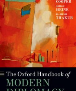 The Oxford Handbook of Modern Diplomacy 1st Edition by Andrew F Cooper,Jorge Heine,Ramesh Thakur ISBN 0199588864 978-0199588862