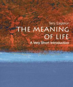 The Meaning of Life A Very Short Introduction 1st Edition by Terry Eagleton ISBN 0199532176 9780199532179