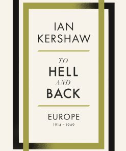 To Hell and Back Europe 1914 1949 Ian Kershaw