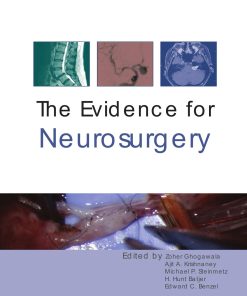 The Evidence for Neurosurgery 1st Edited by Professor Zoher Ghogawala, Ajit Krishnaney, Michael Steinmetz, Professor Hunt Batjer, Edward Benzel ISBN 1903378796 978-1903378793