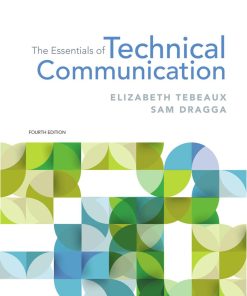The Essentials of Technical Communication 4th edition by Elizabeth Tebeaux, Sam Dragga ISBN 0190856149 978-0190856144