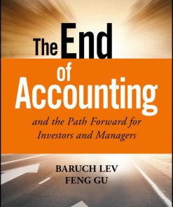 The End of Accounting and the Path Forward for Investors and Managers 1st Edition by Baruch Lev,Feng Gu 9781119191094 1119191092
