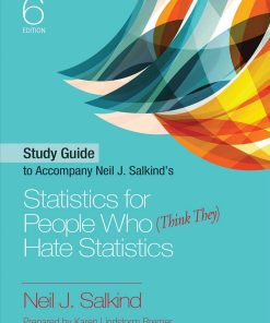 Study Guide to Accompany Neil J. Salkind's Statistics for People Who (Think They) Hate Statistics 6th Neil J. Salkind