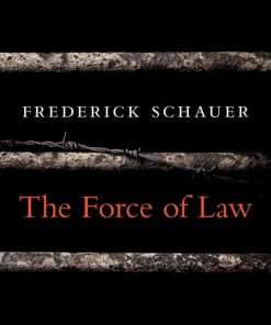 The Force of Law 1st edition by Frederick Schauer ISBN 0674368215 978-0674368217