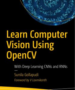 Apress Learn Computer Vision Using OpenCV 1st edition by Sunila Gollapudi ISBN 1484242602 978-1484242605