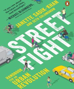 Streetfight Handbook for an Urban Revolution Paperback 1st edition by Janette Sadik Khan, Seth Solomonow ISBN 0143128973 978-0143128977