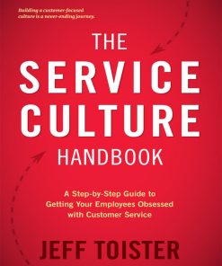 The Service Culture Handbook  A Step by Step Guide to Getting Your Employees Obsessed with Customer Service 1st edition by Jeff Toister ISBN ‎ B08ZB6CS5C 979-8200277353