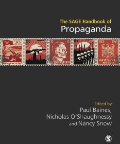 The SAGE Handbook of Propaganda 1st edition by Paul Baines, Nicholas Shaughnessy,Nancy Snow ISBN‎ 1526459981  978-1526459985