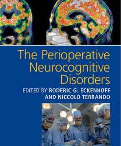 The Perioperative Neurocognitive Disorders 1st Edition by Roderic Eckenhoff, Niccolò Terrando ISBN 9781108641364 1108641369