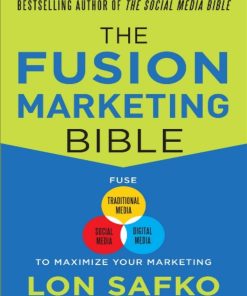 The Fusion Marketing Bible Fuse Traditional Media Social Media and Digital Media to Maximize Marketing 1st Edition by Lon Safko ISBN 0071801146 9780071801140