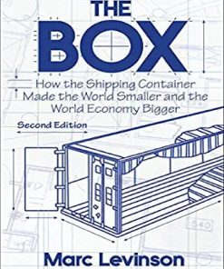 The Box How the Shipping Container Made the World Smaller and the World Economy Bigger 2nd Edition by Marc Levinson ISBN 0691170819 9780691170817