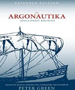 The Argonautika 1st Edition by Apollonios Rhodios, Peter Green ISBN 0520253930 9780520253933