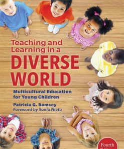 Teaching and Learning in a Diverse World Multicultural Education for Young Children 4th Edition by Patricia Ramsey 0807756253 9780807756256
