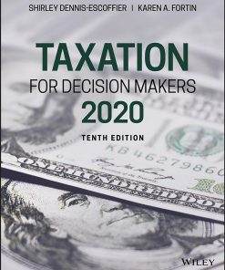 Taxation for Decision Makers 2020 10th Edition by Shirley Dennis Escoffier, Karen Fortin 1119562104 978-1119562108