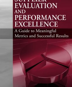 Supplier evaluation and performance excellence a guide to meaningful metrics and successful results