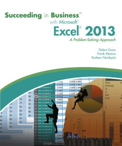 Succeeding in BusinessTM with Microsoft(r) Excel(r) 2013 A Problem Solving Approach