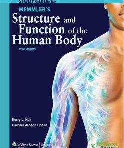 Study Guide to Accompany Memmler's Structure and Function of the Human Body 10th edition by Kerry L Hull, Barbara Janson Cohen ISBN 1609139011 9781609139018