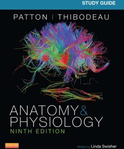 Study Guide for Anatomy and Physiology 9th Edition by Linda Swisher, Kevin T Patton ISBN 0323316891 978-0323316897