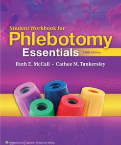 Student Workbook for Phlebotomy Essentials 5th Edition by Ruth E McCall, Cathee M Tankersley ISBN 1608311198 978-1608311194