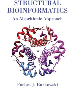 Structural Bioinformatics An Algorithmic Approach 1st Edition by Forbes J Burkowski ISBN 1584886838 978-1584886839