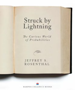 Struck By Lightning The Curious World of Probabilities 1st edition by Jeffrey Rosenthal ISBN B00IZQZ4NY 978-1783780617