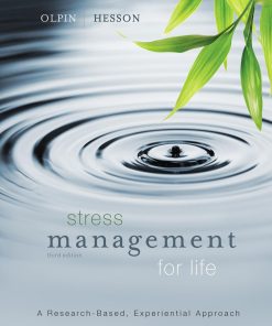 Stress Management for Life 3rd Edition by Michael Olpin, Margie Hesson ISBN 1133299873 978-1133299875