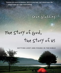 The Story of God the Story of Us 1st edition by Sean Gladding ISBN 0830836322 978-0830836321