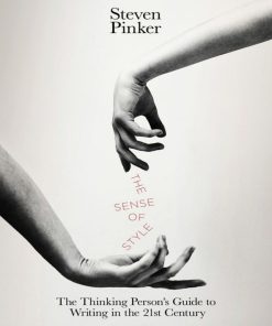 The Sense of Style The Thinking Person's Guide to Writing in the 21st Century 1st edition by Steven Pinker ISBN 1846145503‎ 978-1846145506