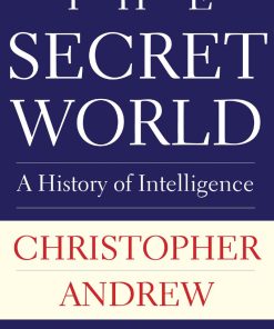 The Secret World A History of Intelligence 1st Edition by Christopher Andrew ISBN 0300238444 9780300238440