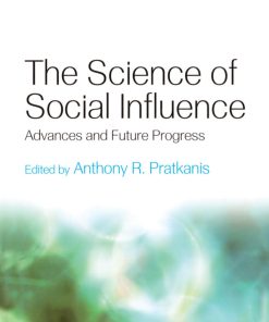 The Science of Social Influence Advances and Future Progress 1st Edited By Anthony Pratkanis ISBN 1138006157 9781138006157
